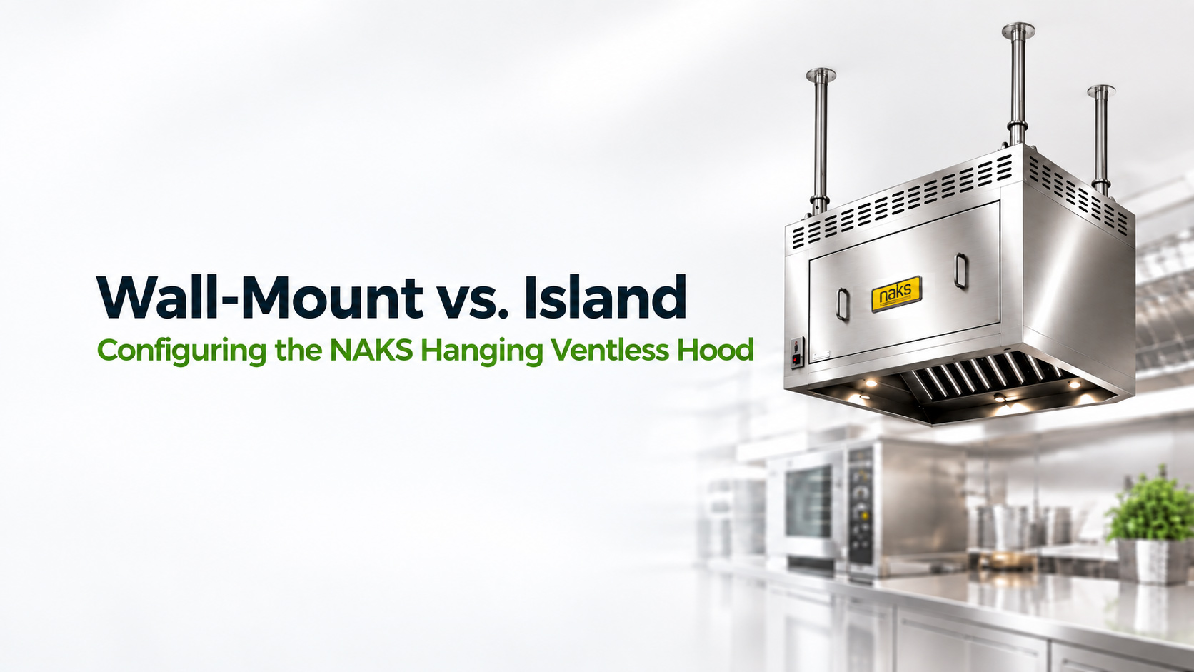 NAKS hanging ventless hood with wall-mount versus island configuration article title